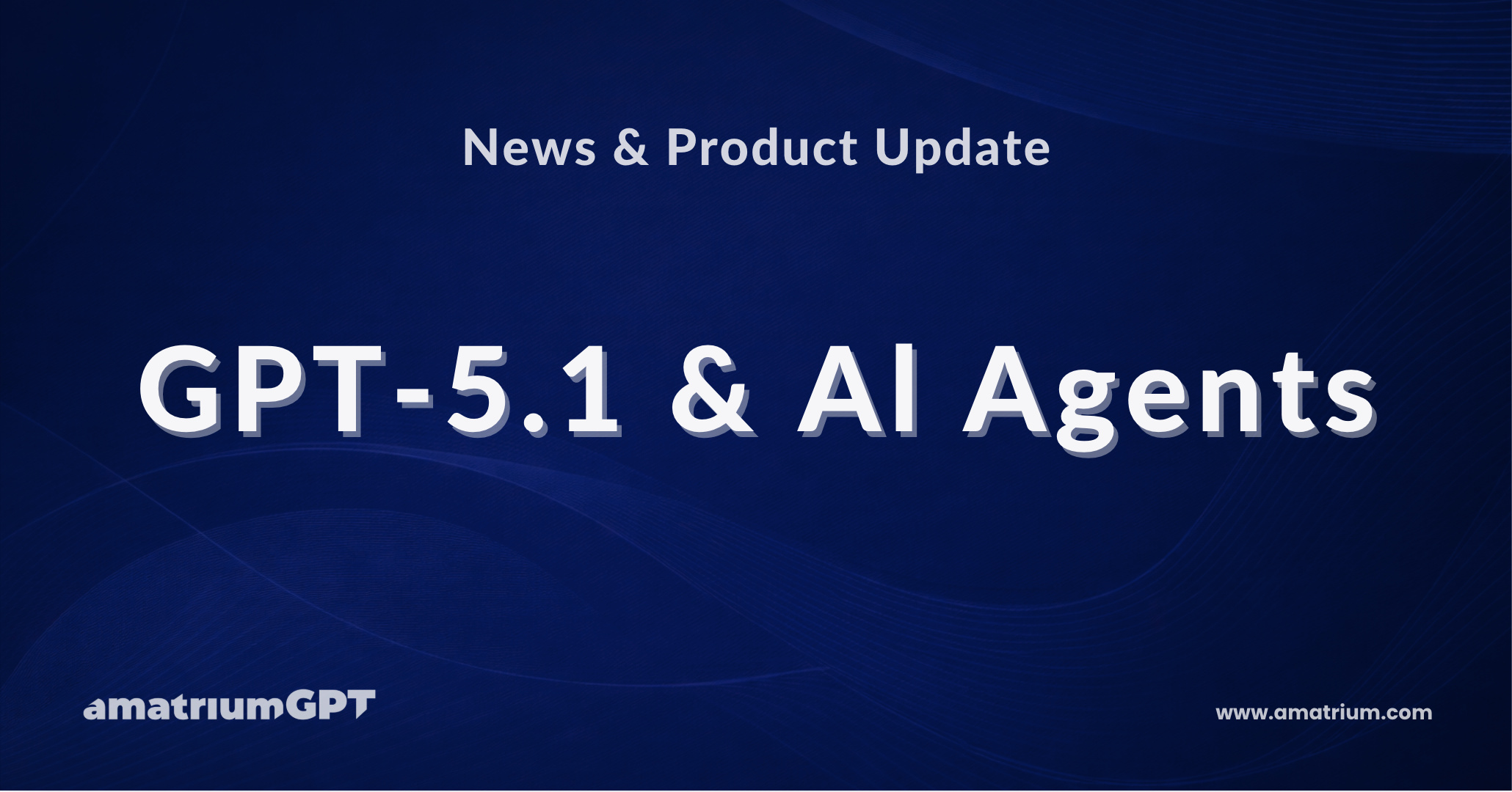 Amatrium Announces GPT-5.1 Upgrade and AI Agents for AmatriumGPT