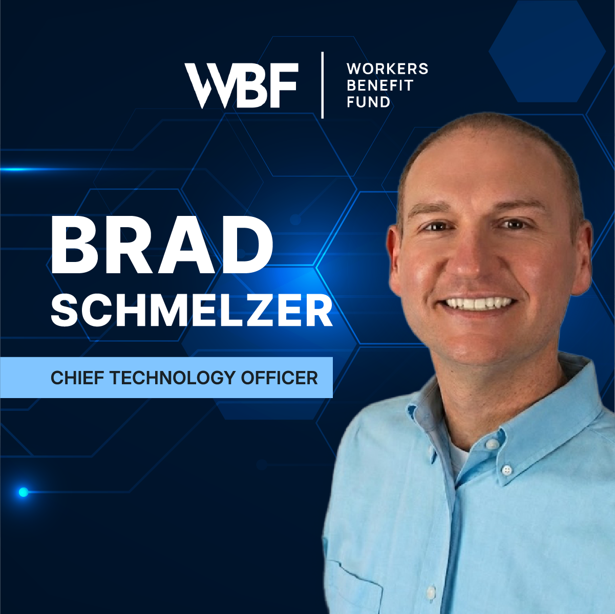 From the Shop Floor to CTO: Workers Benefit Fund Appoints Brad Schmelzer as Chief Technology Officer